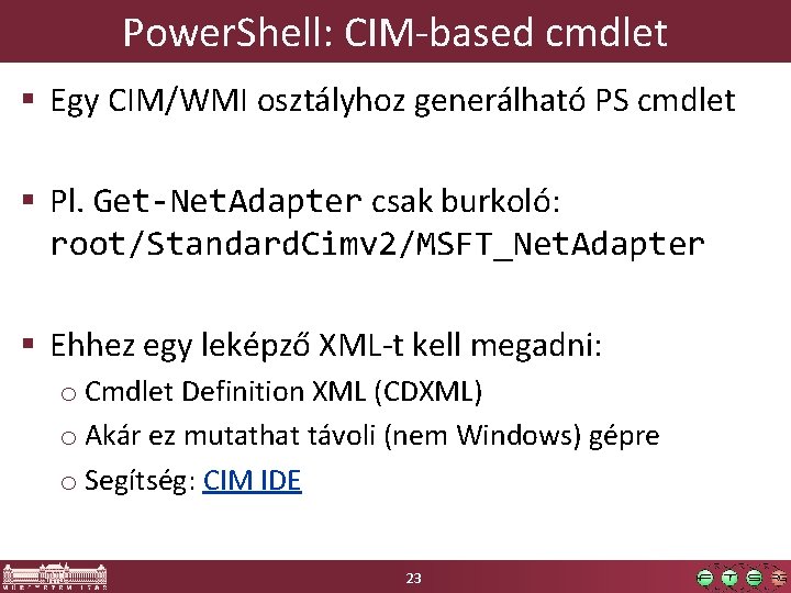 Power. Shell: CIM-based cmdlet § Egy CIM/WMI osztályhoz generálható PS cmdlet § Pl. Get-Net.