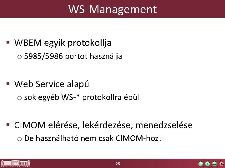 WS-Management § WBEM egyik protokollja o 5985/5986 portot használja § Web Service alapú o
