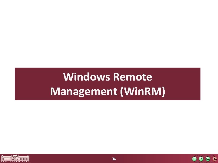 Windows Remote Management (Win. RM) 34 