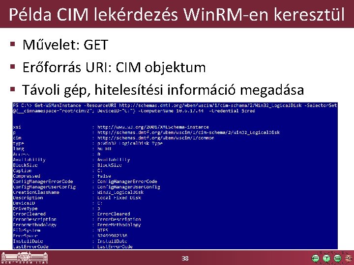 Példa CIM lekérdezés Win. RM-en keresztül § Művelet: GET § Erőforrás URI: CIM objektum