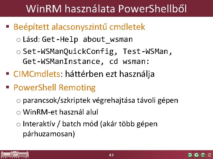 Win. RM használata Power. Shellből § Beépített alacsonyszintű cmdletek o Lásd: Get-Help about_wsman o