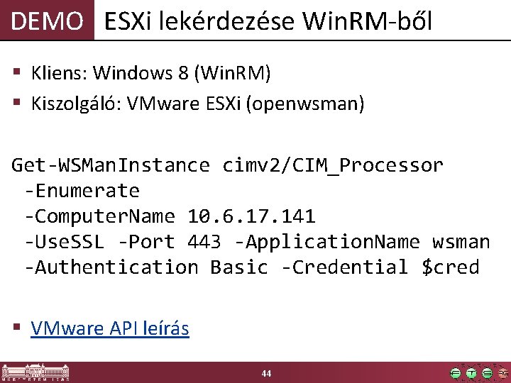 DEMO ESXi lekérdezése Win. RM-ből § Kliens: Windows 8 (Win. RM) § Kiszolgáló: VMware