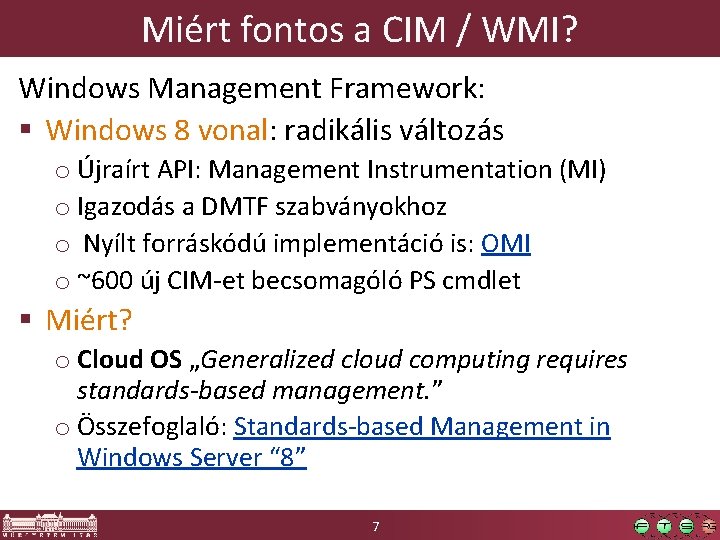 Miért fontos a CIM / WMI? Windows Management Framework: § Windows 8 vonal: radikális