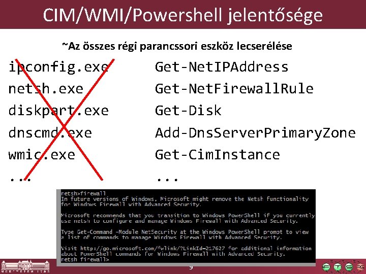 CIM/WMI/Powershell jelentősége ~Az összes régi parancssori eszköz lecserélése ipconfig. exe netsh. exe diskpart. exe