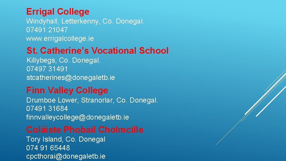 Errigal College Windyhall, Letterkenny, Co. Donegal. 07491 21047 www. errigalcollege. ie St. Catherine’s Vocational