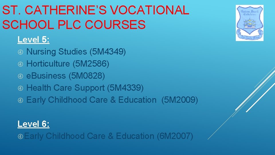 ST. CATHERINE’S VOCATIONAL SCHOOL PLC COURSES Level 5: Nursing Studies (5 M 4349) Horticulture