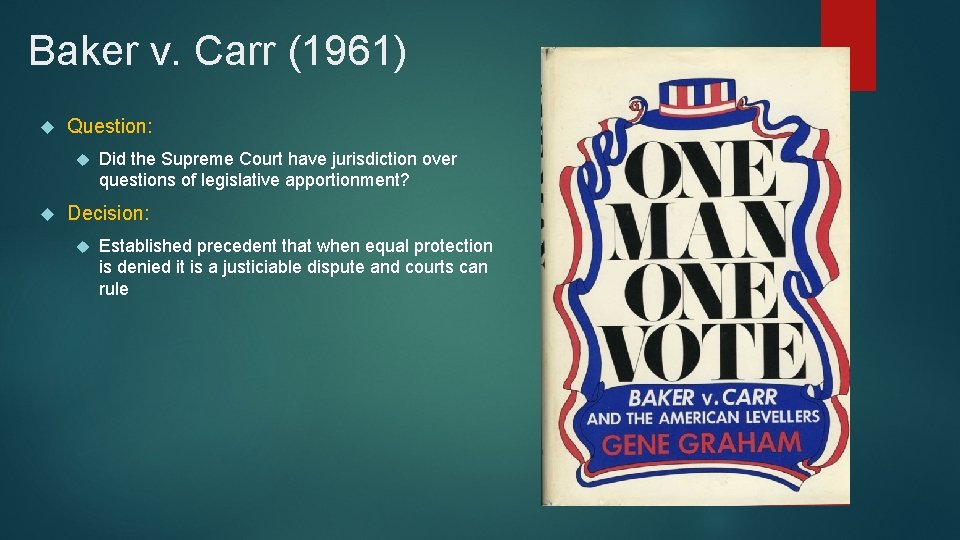 Baker v. Carr (1961) Question: Did the Supreme Court have jurisdiction over questions of
