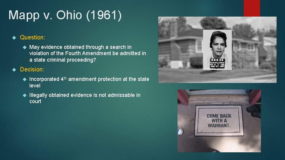 Mapp v. Ohio (1961) Question: May evidence obtained through a search in violation of