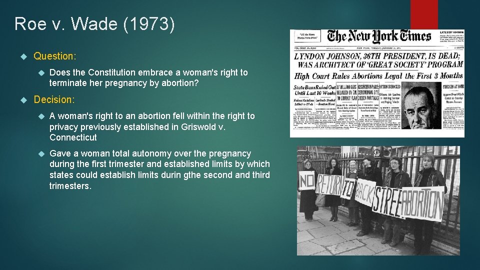 Roe v. Wade (1973) Question: Does the Constitution embrace a woman's right to terminate