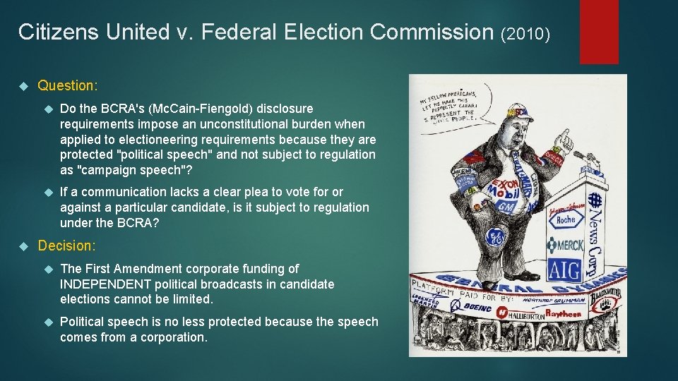 Citizens United v. Federal Election Commission (2010) Question: Do the BCRA's (Mc. Cain-Fiengold) disclosure