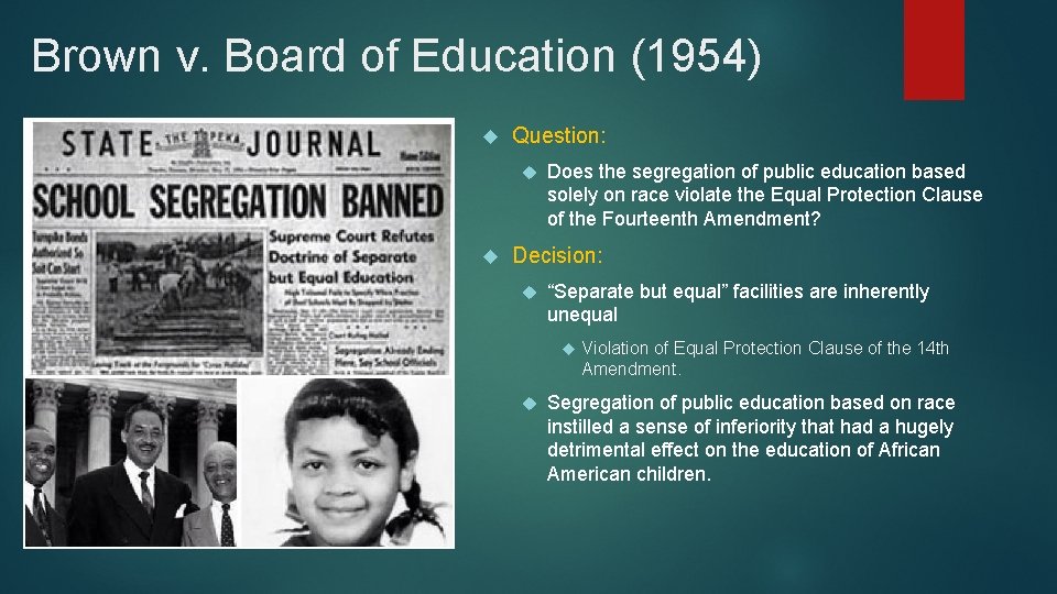 Brown v. Board of Education (1954) Question: Does the segregation of public education based