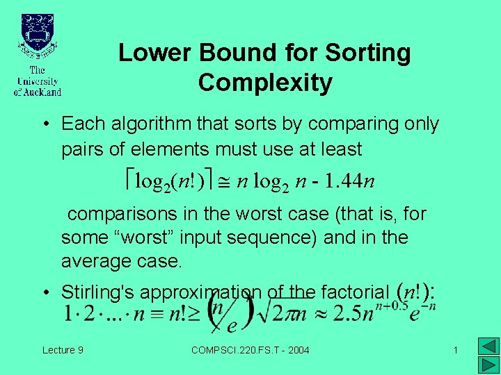 Lower Bound for Sorting Complexity • Each algorithm that sorts by comparing only pairs