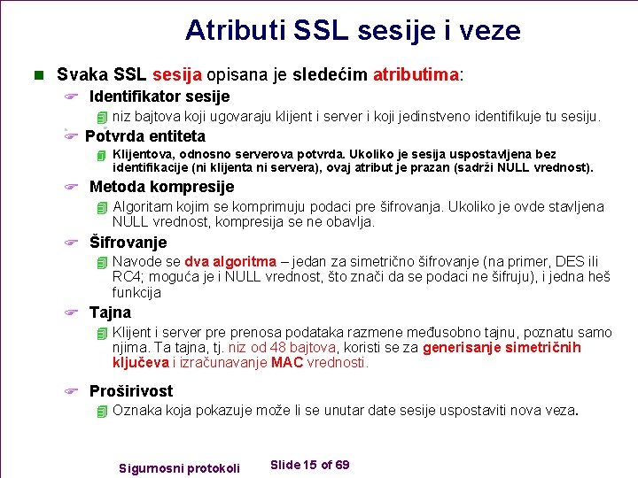 Atributi SSL sesije i veze n Svaka SSL sesija opisana je sledećim atributima: F