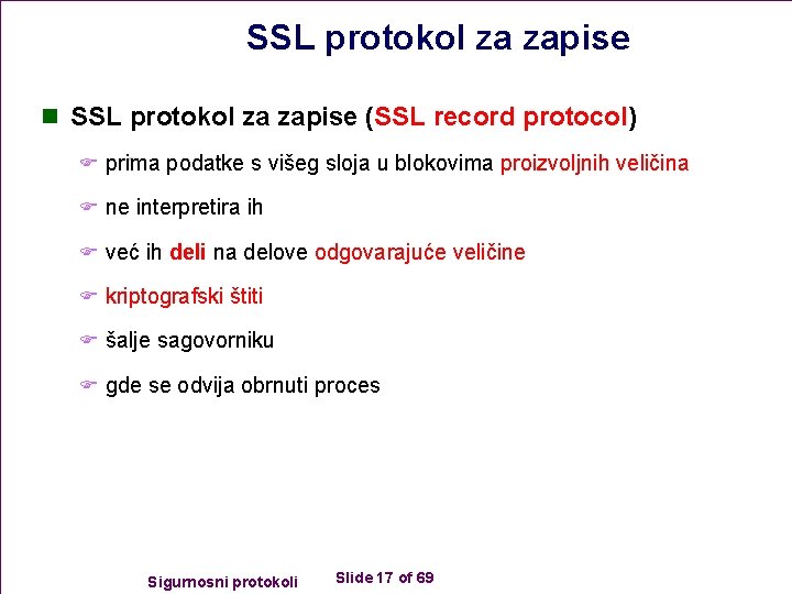 SSL protokol za zapise n SSL protokol za zapise (SSL record protocol) F prima