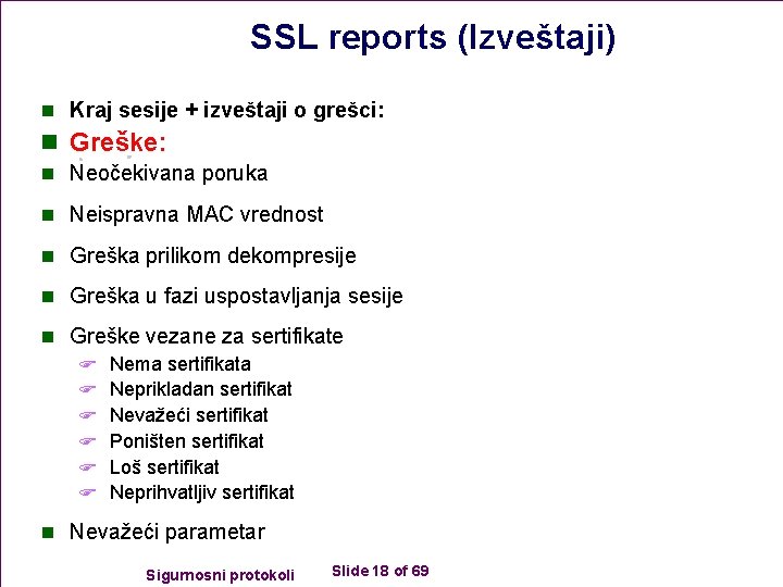 SSL reports (Izveštaji) n Kraj sesije + izveštaji o grešci: n Greške: n Neočekivana
