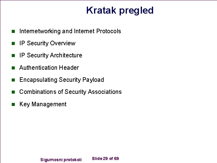 Kratak pregled n Internetworking and Internet Protocols n IP Security Overview n IP Security