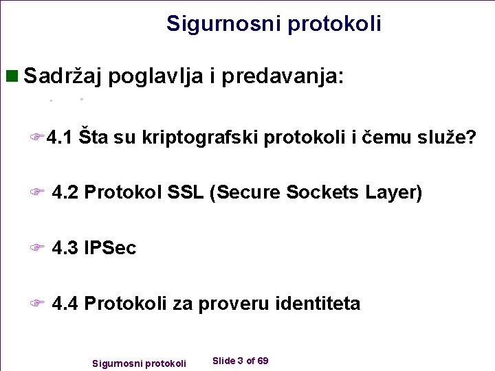 Sigurnosni protokoli n Sadržaj poglavlja i predavanja: F 4. 1 Šta su kriptografski protokoli