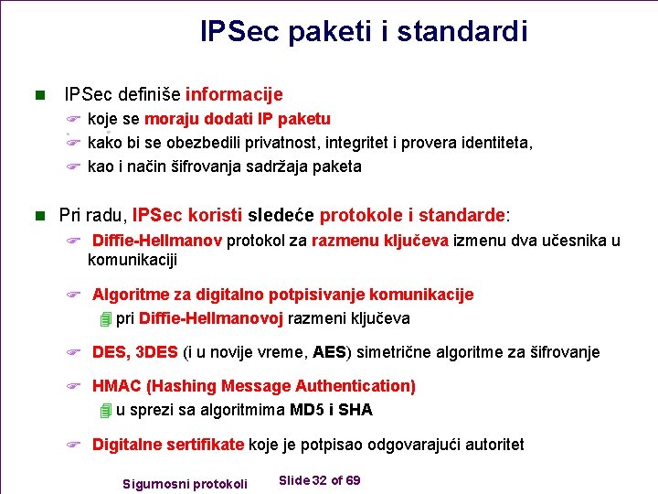 IPSec paketi i standardi n IPSec definiše informacije F koje se moraju dodati IP