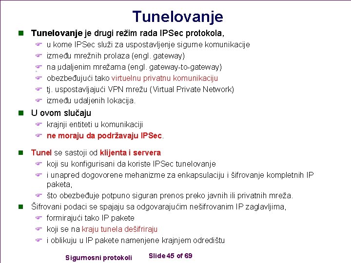 Tunelovanje n Tunelovanje je drugi režim rada IPSec protokola, F u kome IPSec služi