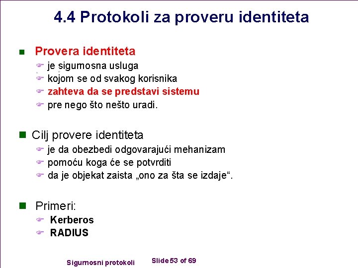 4. 4 Protokoli za proveru identiteta n Provera identiteta F je sigurnosna usluga F