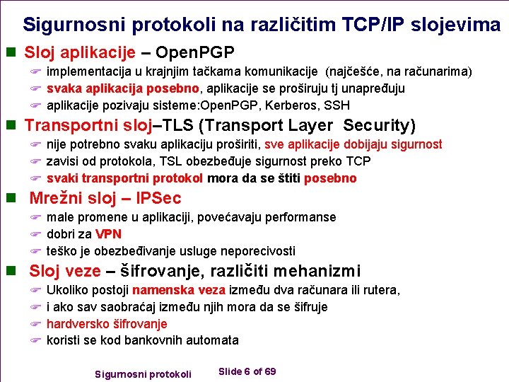Sigurnosni protokoli na različitim TCP/IP slojevima n Sloj aplikacije – Open. PGP F implementacija