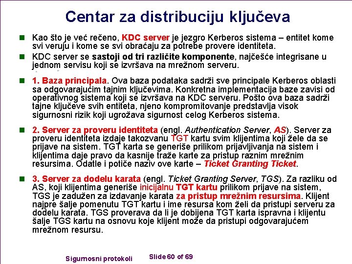 Centar za distribuciju ključeva n Kao što je već rečeno, KDC server je jezgro