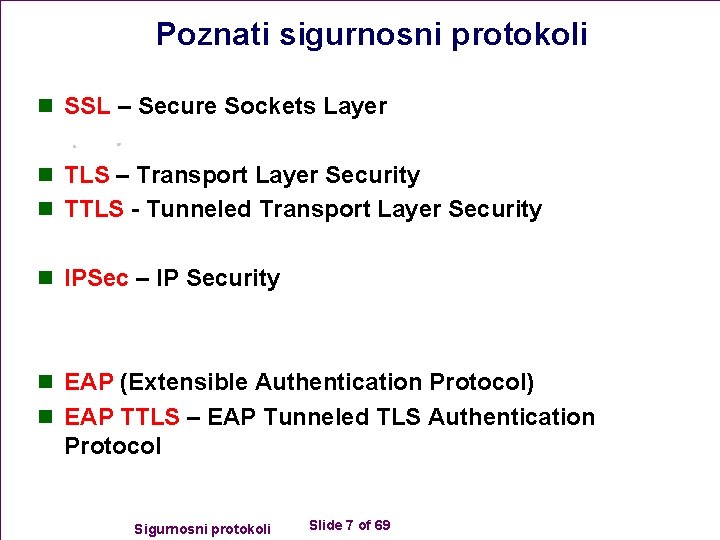 Poznati sigurnosni protokoli n SSL – Secure Sockets Layer n TLS – Transport Layer