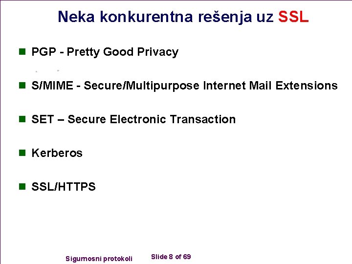 Neka konkurentna rešenja uz SSL n PGP - Pretty Good Privacy n S/MIME -