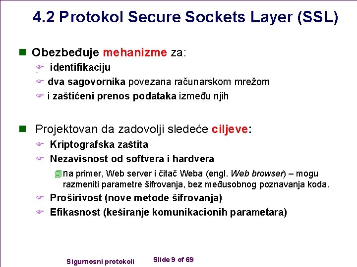4. 2 Protokol Secure Sockets Layer (SSL) n Obezbeđuje mehanizme za: F identifikaciju F