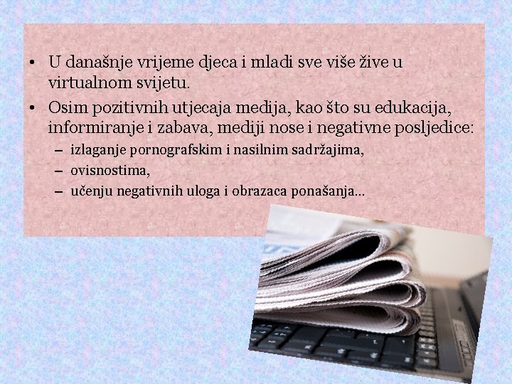  • U današnje vrijeme djeca i mladi sve više žive u virtualnom svijetu.