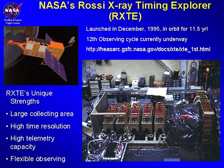 Goddard Space Flight Center NASA’s Rossi X-ray Timing Explorer (RXTE) Launched in December, 1995,