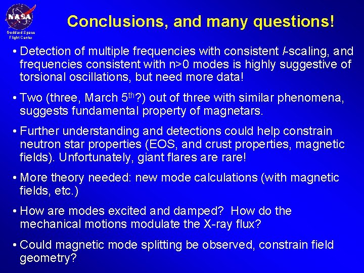 Conclusions, and many questions! Goddard Space Flight Center • Detection of multiple frequencies with