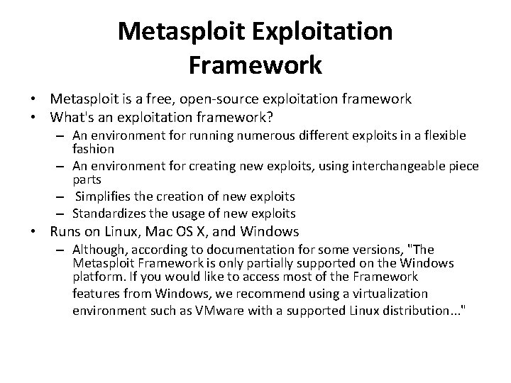 Metasploit Exploitation Framework • Metasploit is a free, open-source exploitation framework • What's an