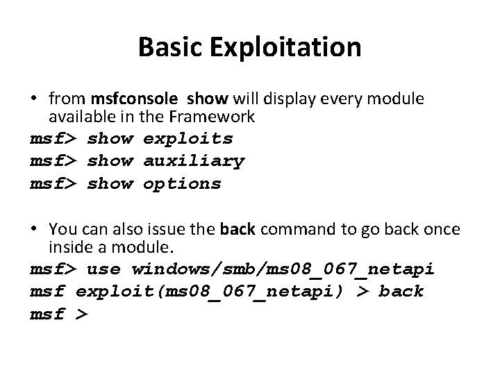 Basic Exploitation • from msfconsole show will display every module available in the Framework