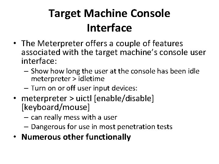 Target Machine Console Interface • The Meterpreter offers a couple of features associated with