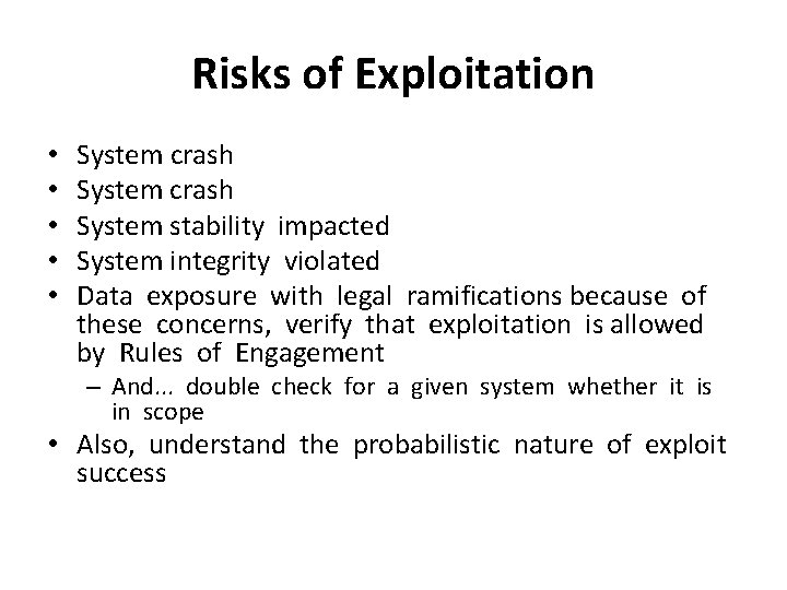 Risks of Exploitation • • • System crash System stability impacted System integrity violated
