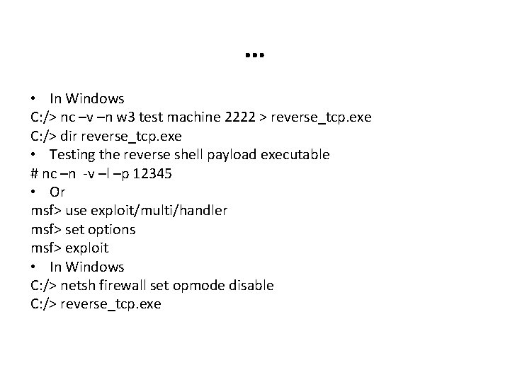 … • In Windows C: /> nc –v –n w 3 test machine 2222
