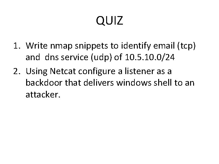 QUIZ 1. Write nmap snippets to identify email (tcp) and dns service (udp) of