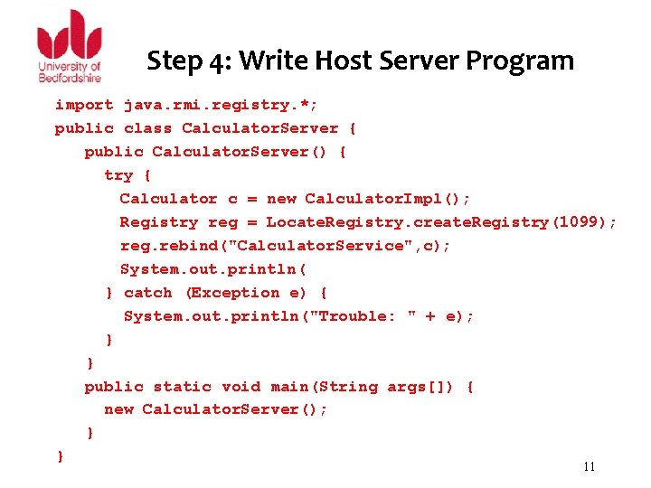 Step 4: Write Host Server Program import java. rmi. registry. *; public class Calculator.
