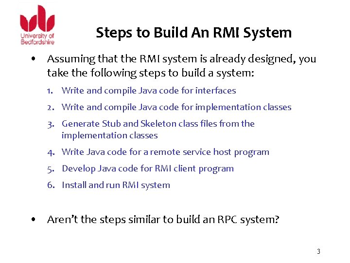 Steps to Build An RMI System • Assuming that the RMI system is already