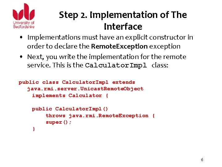 Step 2. Implementation of The Interface • Implementations must have an explicit constructor in