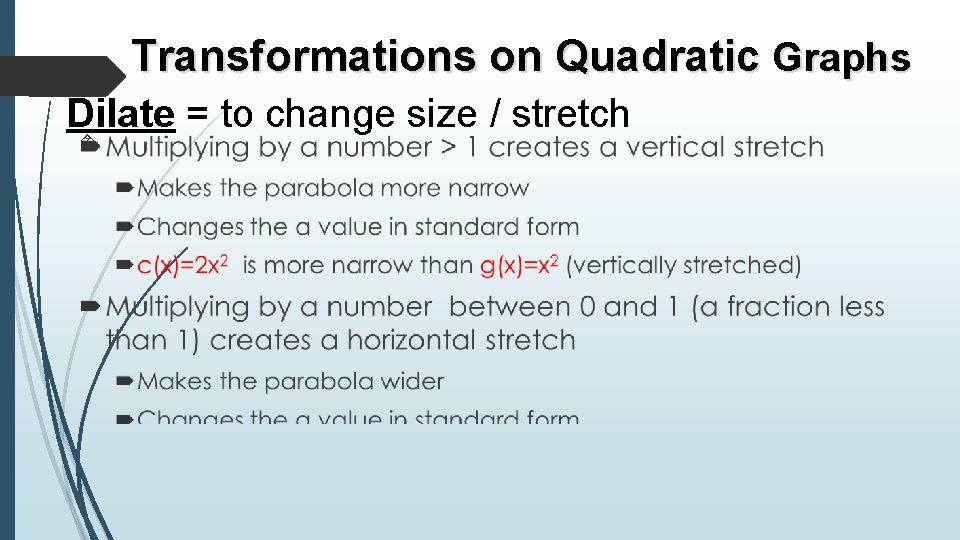 Transformations on Quadratic Graphs Dilate = to change size / stretch 