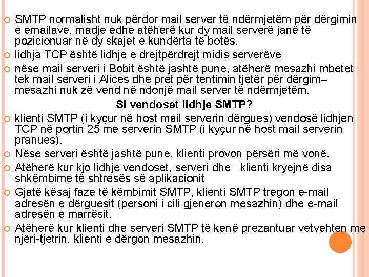  SMTP normalisht nuk përdor mail server të ndërmjetëm për dërgimin e emailave, madje