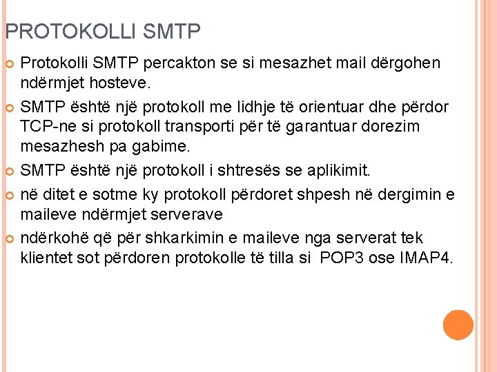 PROTOKOLLI SMTP Protokolli SMTP percakton se si mesazhet mail dërgohen ndërmjet hosteve. SMTP është