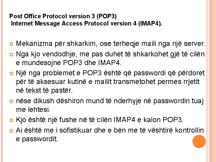 Post Office Protocol version 3 (POP 3) Internet Message Access Protocol version 4 (IMAP