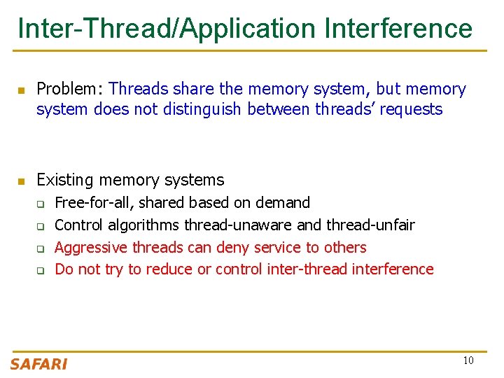 Inter-Thread/Application Interference n n Problem: Threads share the memory system, but memory system does Inter-Thread/Application Interference n n Problem: Threads share the memory system, but memory system does