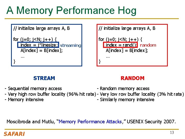 A Memory Performance Hog // initialize large arrays A, B for (j=0; j<N; j++) A Memory Performance Hog // initialize large arrays A, B for (j=0; j<N; j++)