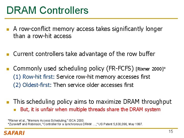 DRAM Controllers n A row-conflict memory access takes significantly longer than a row-hit access DRAM Controllers n A row-conflict memory access takes significantly longer than a row-hit access