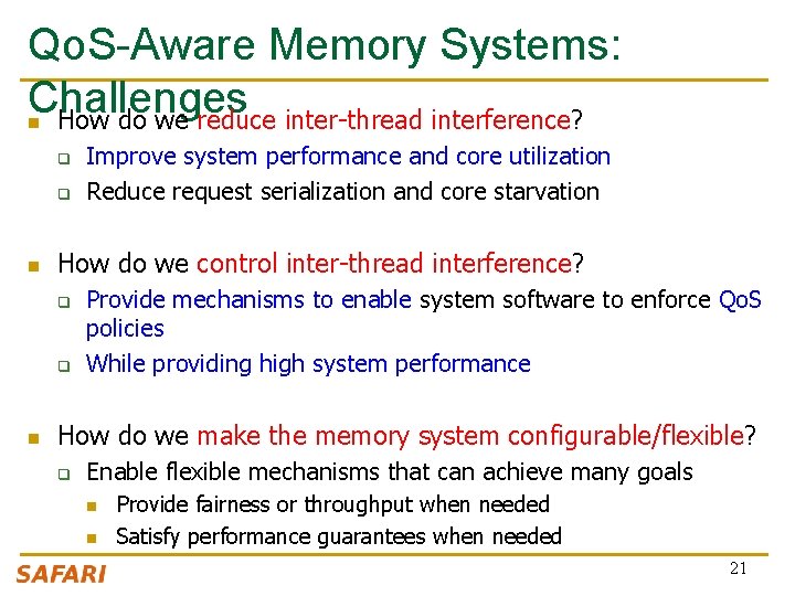 Qo. S-Aware Memory Systems: Challenges n How do we reduce inter-thread interference? q q Qo. S-Aware Memory Systems: Challenges n How do we reduce inter-thread interference? q q