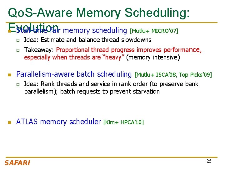 Qo. S-Aware Memory Scheduling: Evolution n Stall-time fair memory scheduling [Mutlu+ MICRO’ 07] q